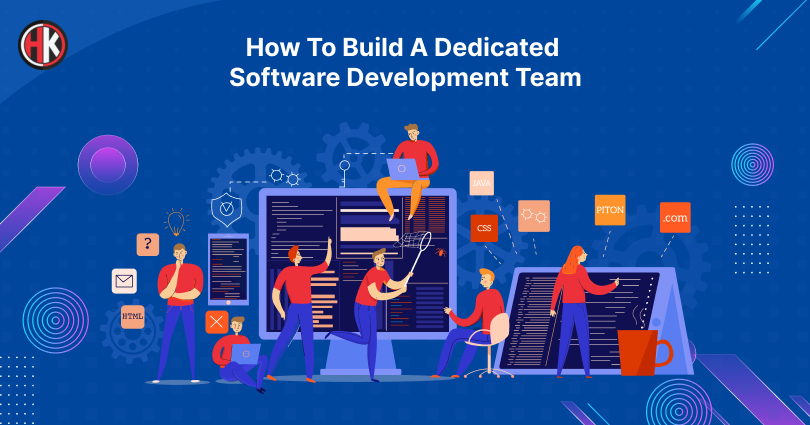 Searching and building a skilled and dedicated software development team 
