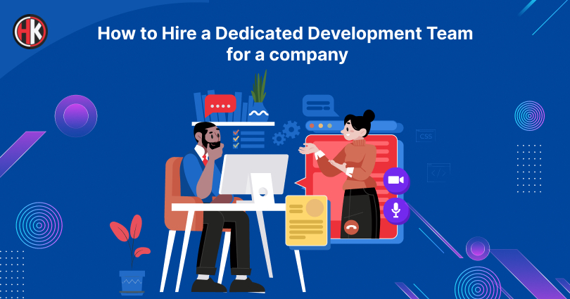 How to Hire a Dedicated Development Team For a Company ?